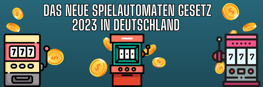 Das Spielautomaten Gesetz von 2023 in Deutschland